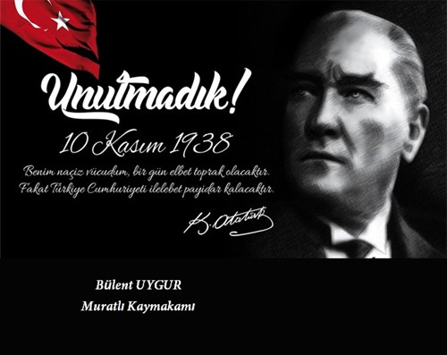 Kaymakamımız Sayın Bülent UYGUR'un "10 Kasım Atatürk'ü Anma Günü" Mesajı