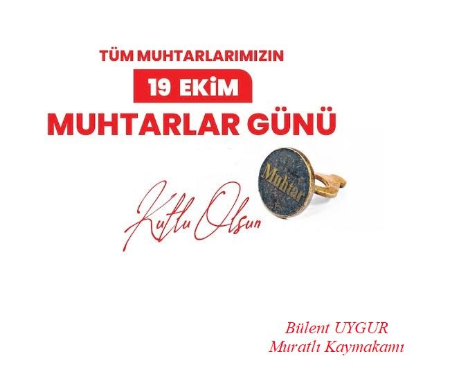 Sayın Kaymakamımız Bülent UYGUR'un "19 Ekim Muhtarlar Günü" Mesajı